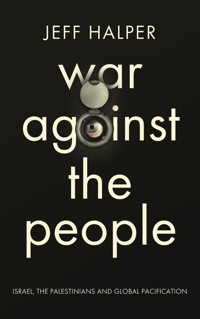 War against the people:  Israel, the Palestinians and global pacification